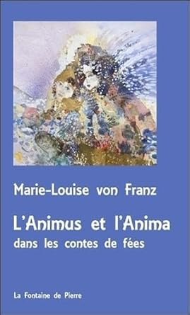 L'Animus et l'Anima dans les contes de fes - Marie Louise von Franz