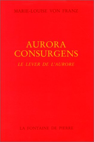 Aurora Consurgens Le lever de l'aurore Marie Louise von Franz