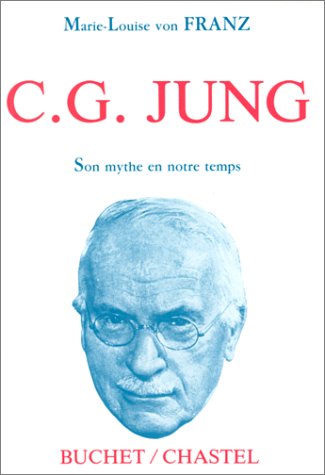 C.G. Jung, son mythe en notre temps de Marie-Louise von Franz
