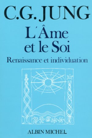 L'Ame et le Soi : renaissance et individuation (Carl Gustav Jung)