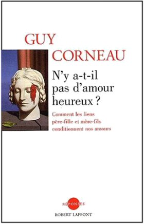 N'y a-t'il pas d'amour heureux ? Guy Corneau