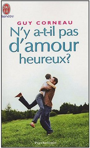 N'y a t'il pas d'amour heureux ? Guy Corneau