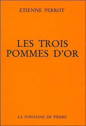 Les Trois pommes d'or - Etienne Perrot