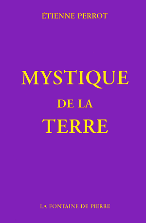 Mystique de la Terre - Etienne Perrot