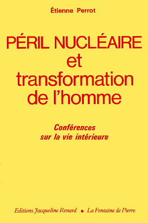 Péril nucléaire et transformation de l'homme - Etienne Perrot