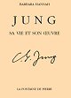 Jung, sa vie, son oeuvre - Barbara Hannah