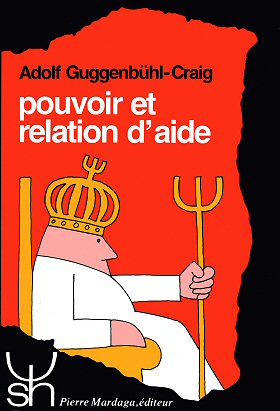 Pouvoir et relation d'aide. Adolf Guggenbühl-Craig