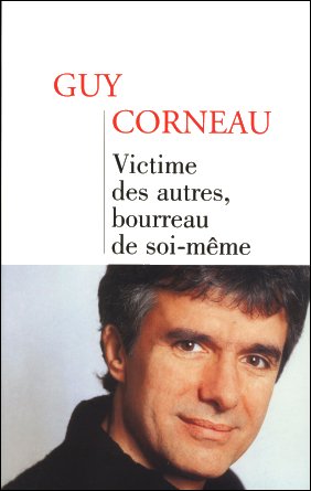 Victime des autres, bourreau de soi-mme (Guy Corneau)